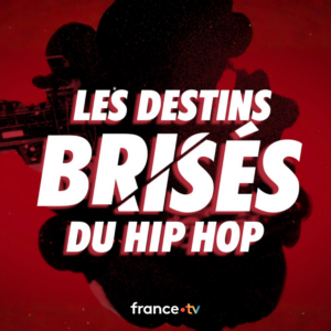 les destins brisés du hip hop